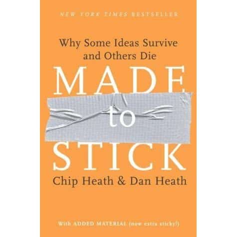 Made to Stick - Chip Heath and Dan Heath