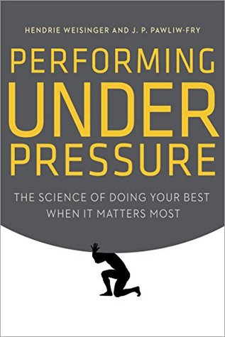 Performing Under Pressure - Hendrie Weisinger & J.P. Pawliw-Fry