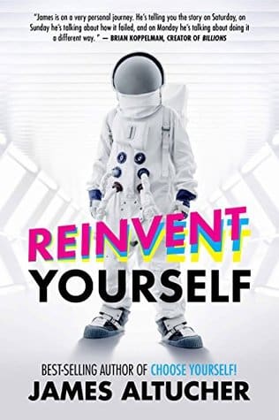 Reinvent Yourself - James Altucher