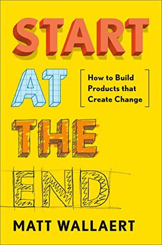 Start at the End - Matt Wallaert