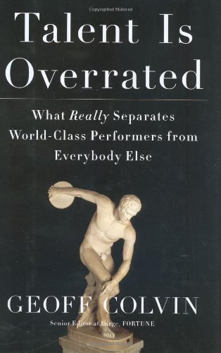 Talent is Overrated - Geoff Colvin